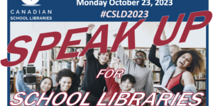 Canadian School Library Day 2023: Speak Up for School Libraries